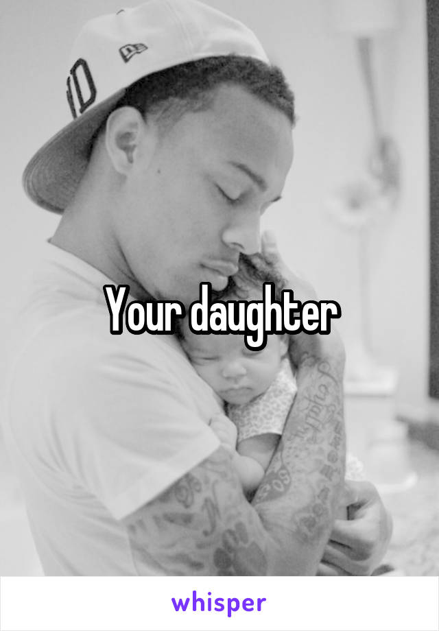 Your daughter