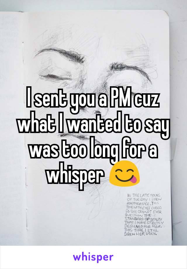 I sent you a PM cuz what I wanted to say was too long for a whisper 😋
