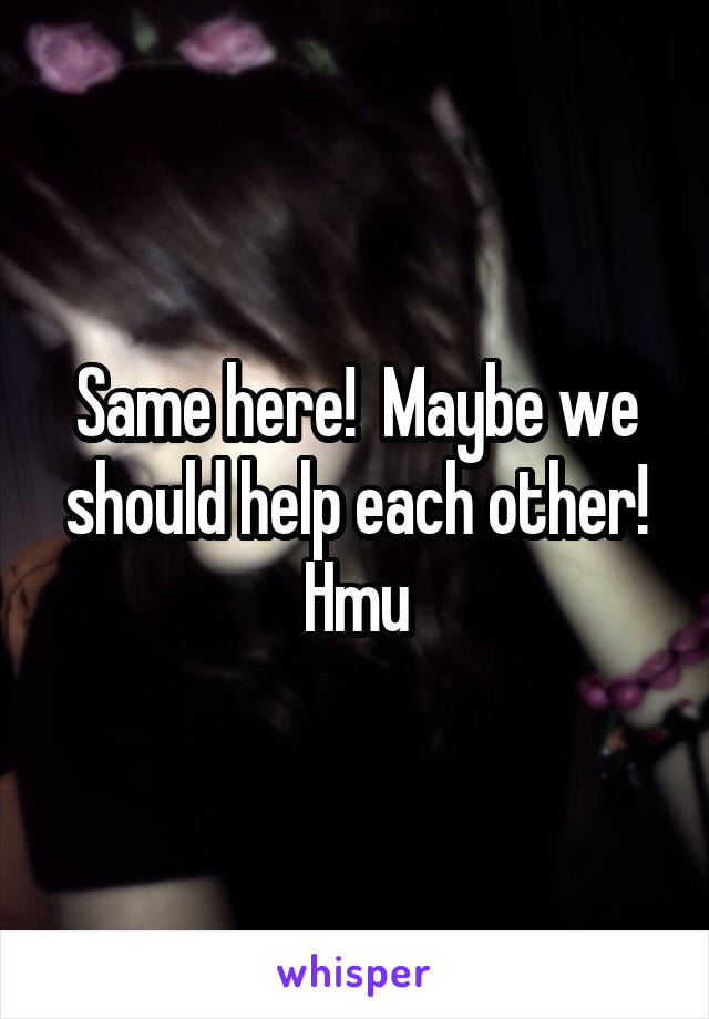 Same here!  Maybe we should help each other! Hmu
