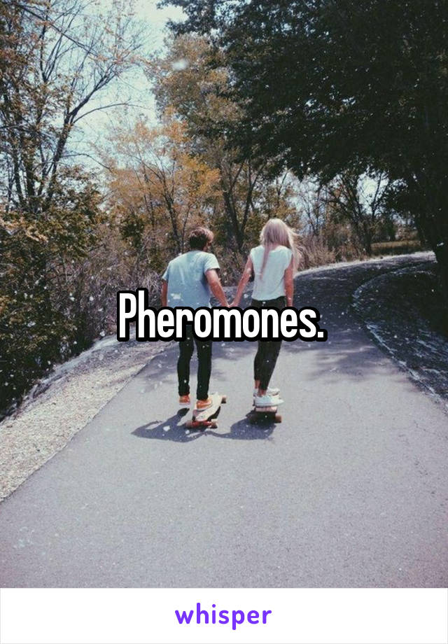 Pheromones. 
