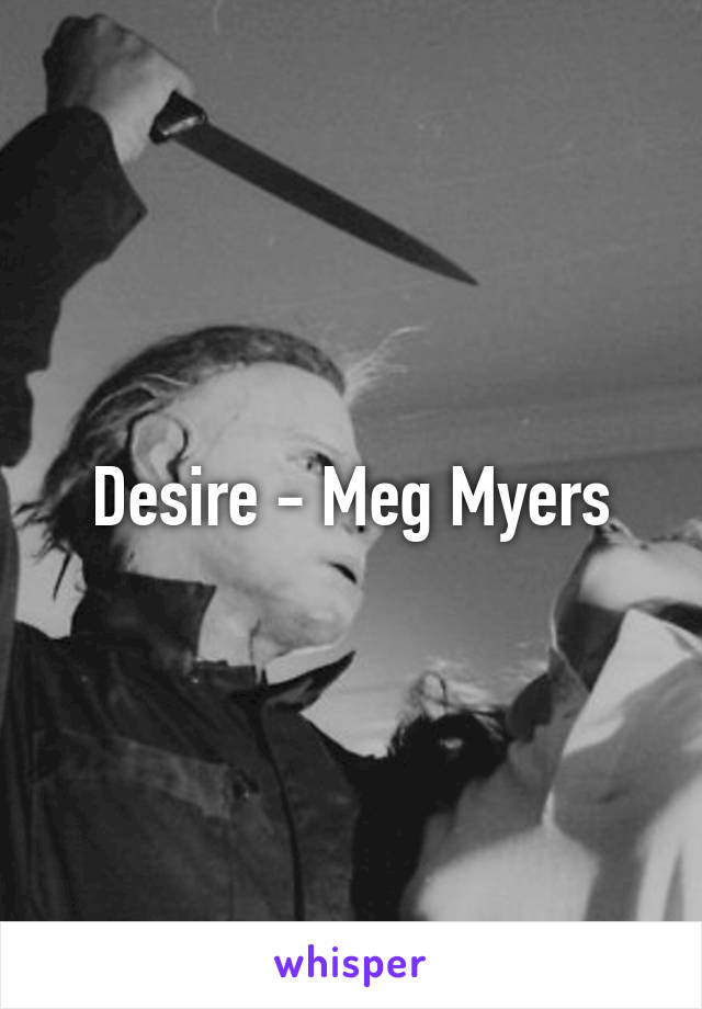 Desire - Meg Myers