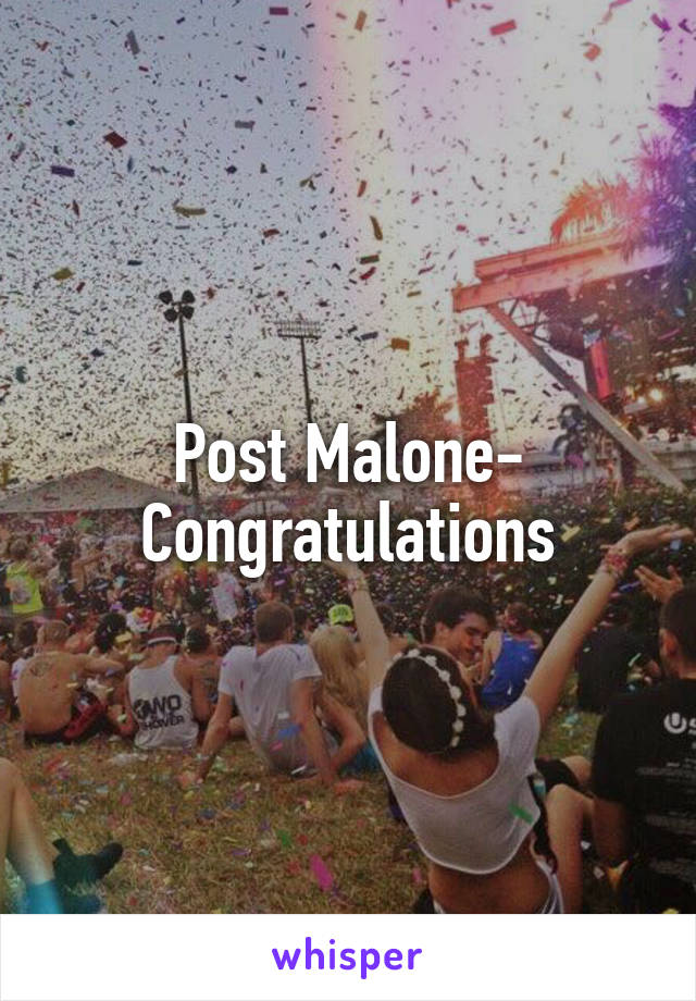 Post Malone- Congratulations