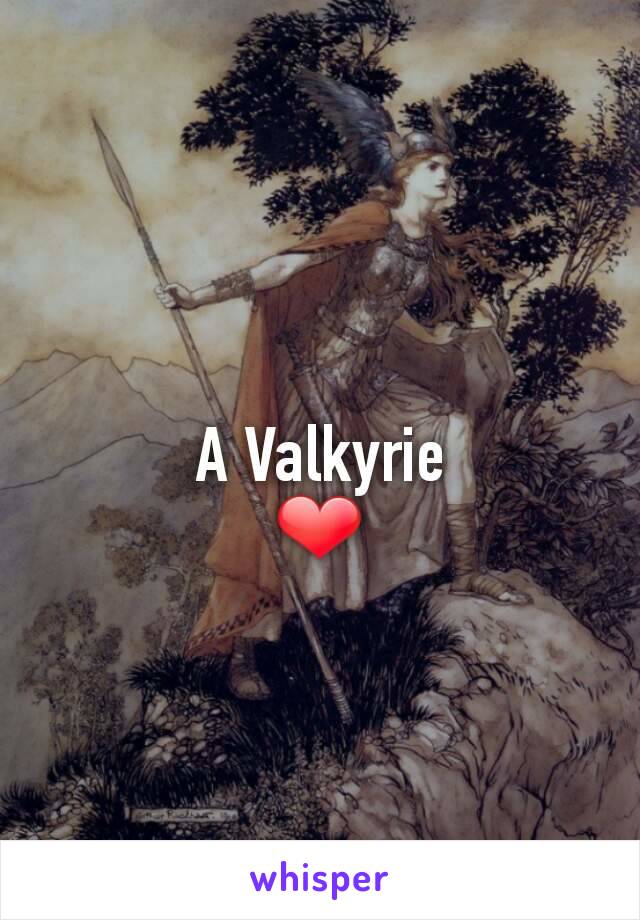 A Valkyrie
❤
