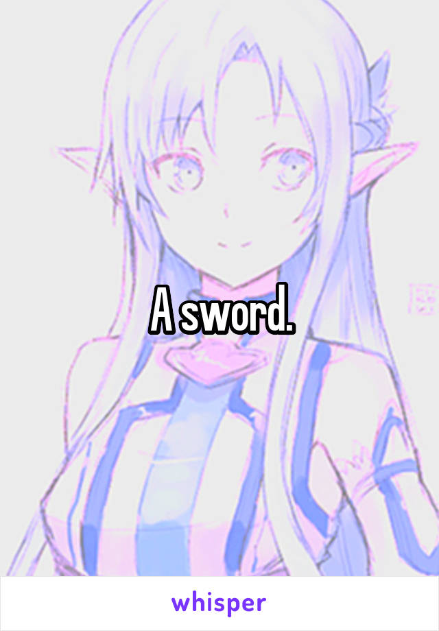 A sword.