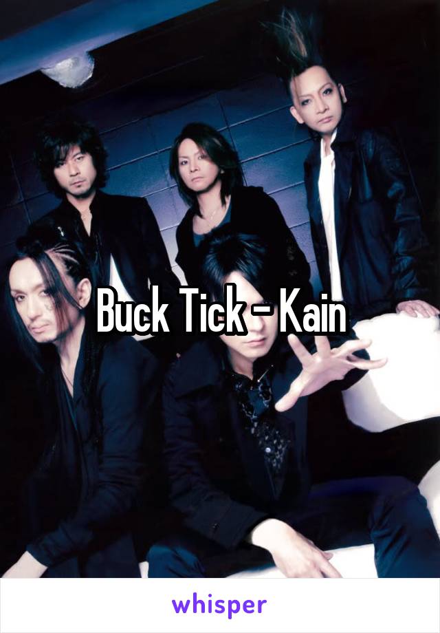 Buck Tick - Kain