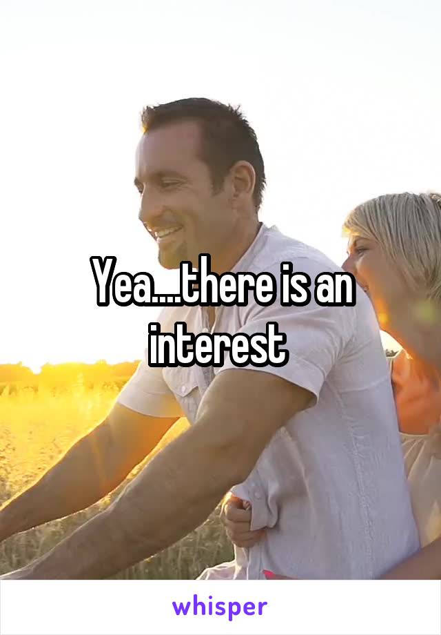 Yea....there is an interest 