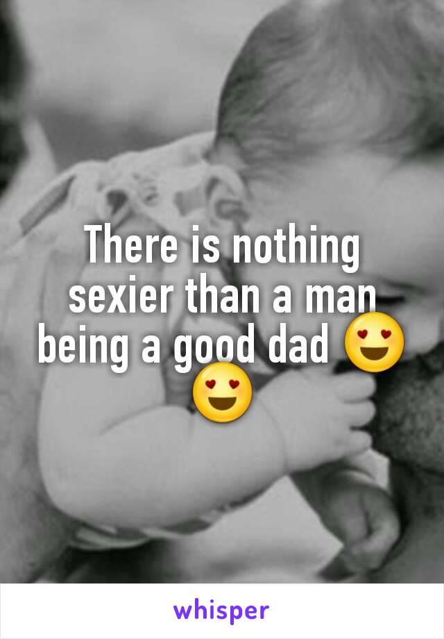 There is nothing sexier than a man being a good dad 😍😍