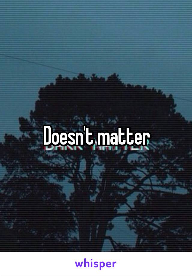 Doesn't matter