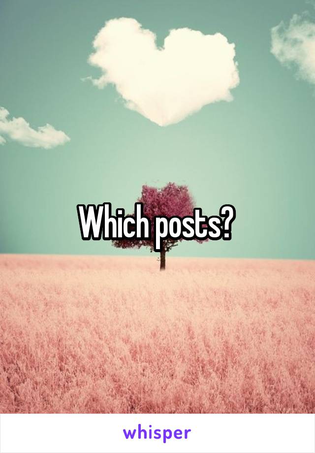 Which posts? 