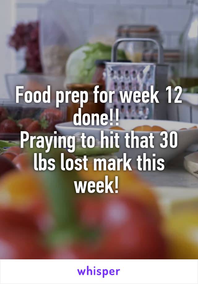 Food prep for week 12 done!! 
Praying to hit that 30 lbs lost mark this week! 