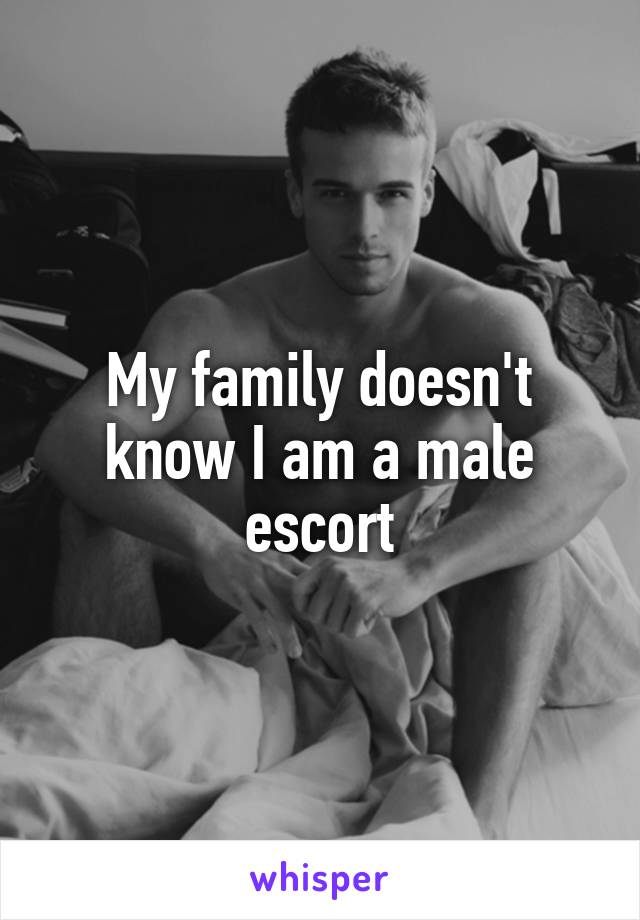 My family doesn't know I am a male escort