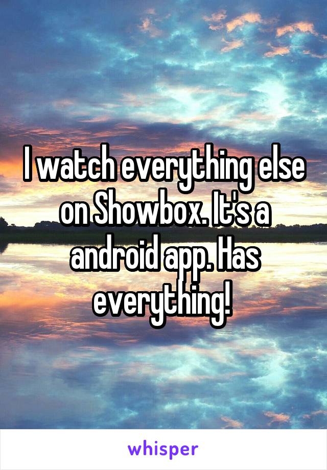 I watch everything else on Showbox. It's a android app. Has everything! 