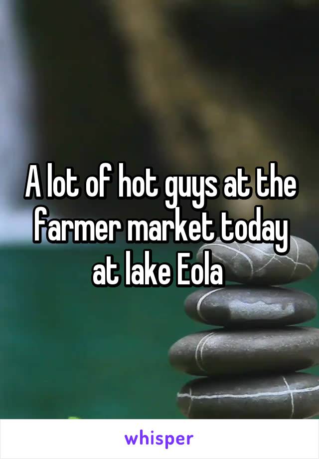 A lot of hot guys at the farmer market today at lake Eola 
