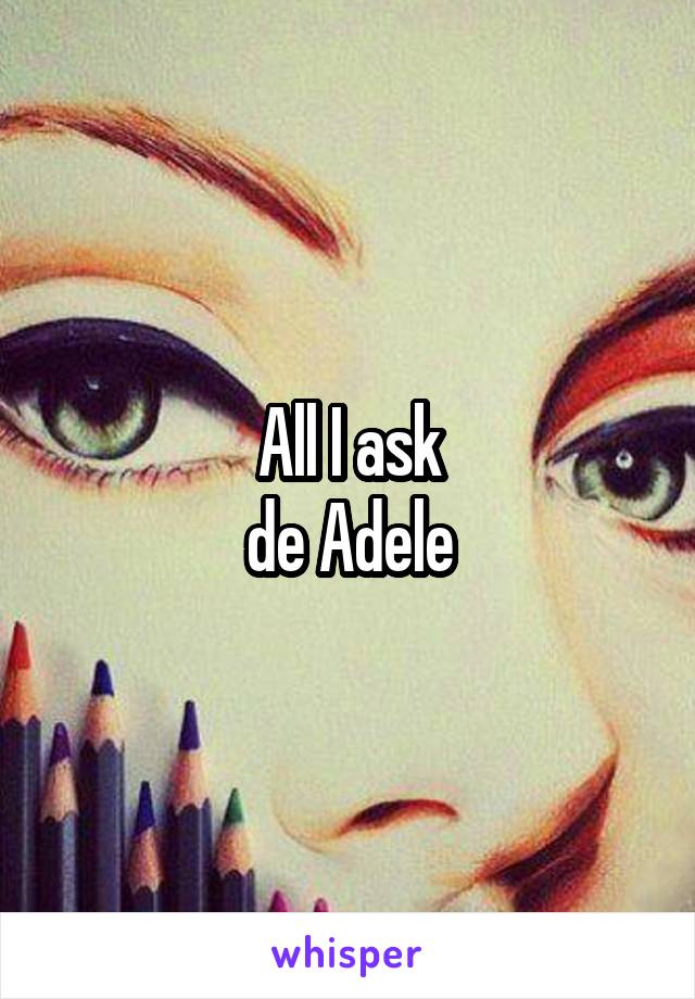 All I ask
de Adele