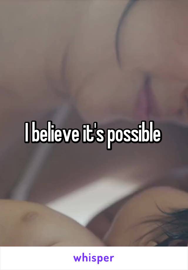 I believe it's possible 