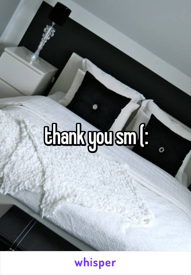 thank you sm (: