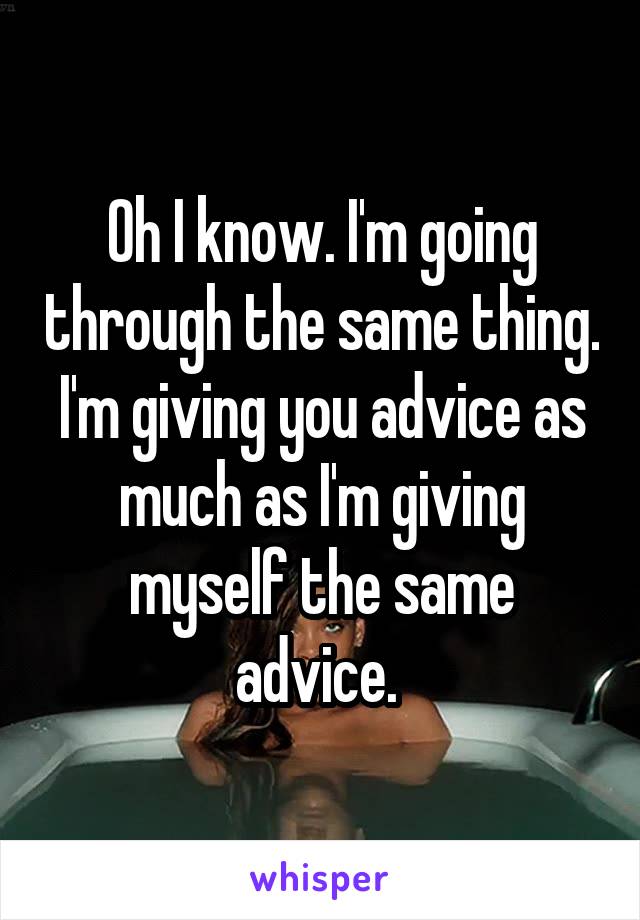 Oh I know. I'm going through the same thing. I'm giving you advice as much as I'm giving myself the same advice. 