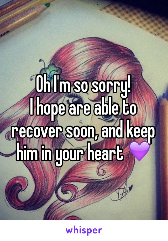 Oh I'm so sorry!
I hope are able to recover soon, and keep him in your heart 💜