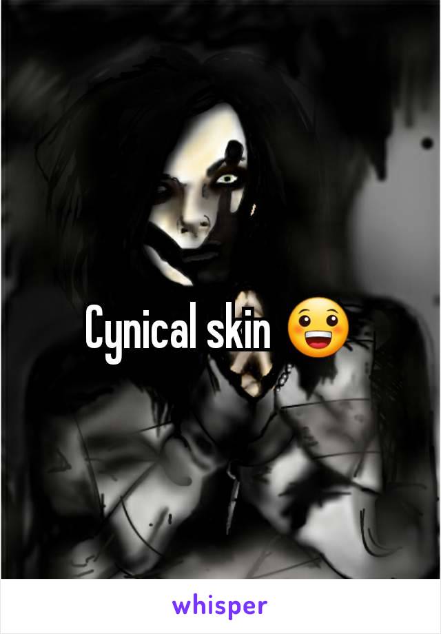 Cynical skin 😀