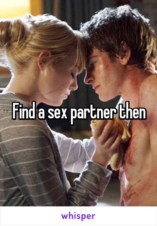 Find a sex partner then