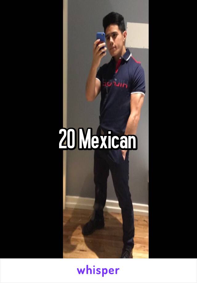 20 Mexican 