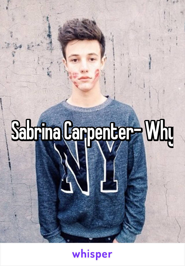Sabrina Carpenter- Why
