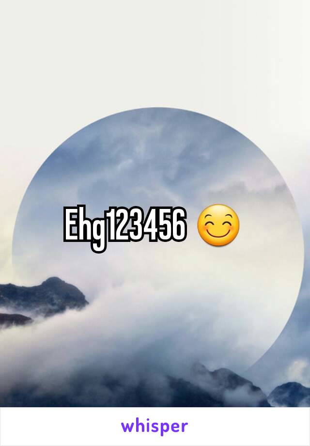 Ehg123456 😊