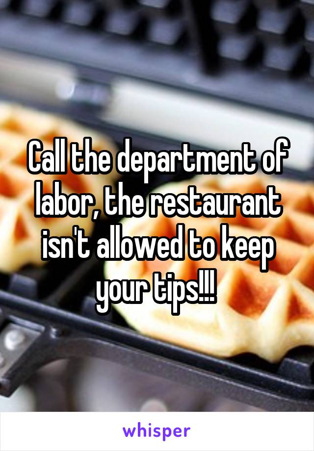 Call the department of labor, the restaurant isn't allowed to keep your tips!!! 