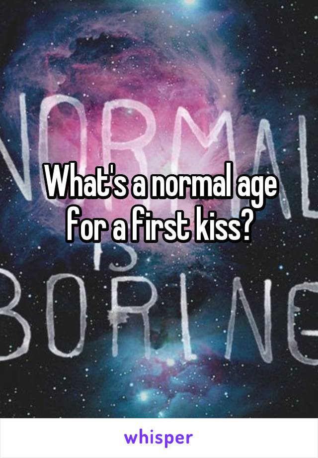 What's a normal age for a first kiss?
