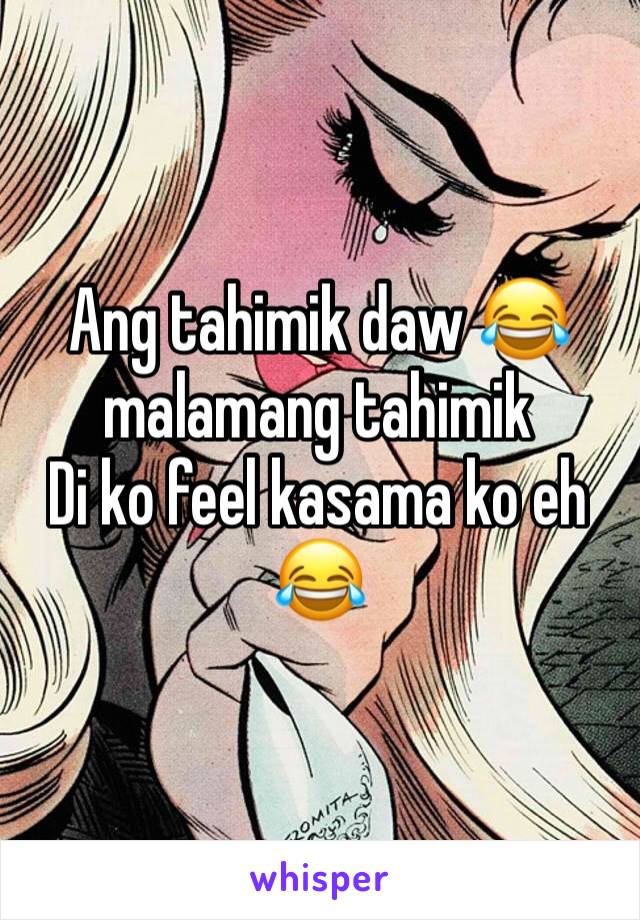 Ang tahimik daw 😂 malamang tahimik
Di ko feel kasama ko eh 😂