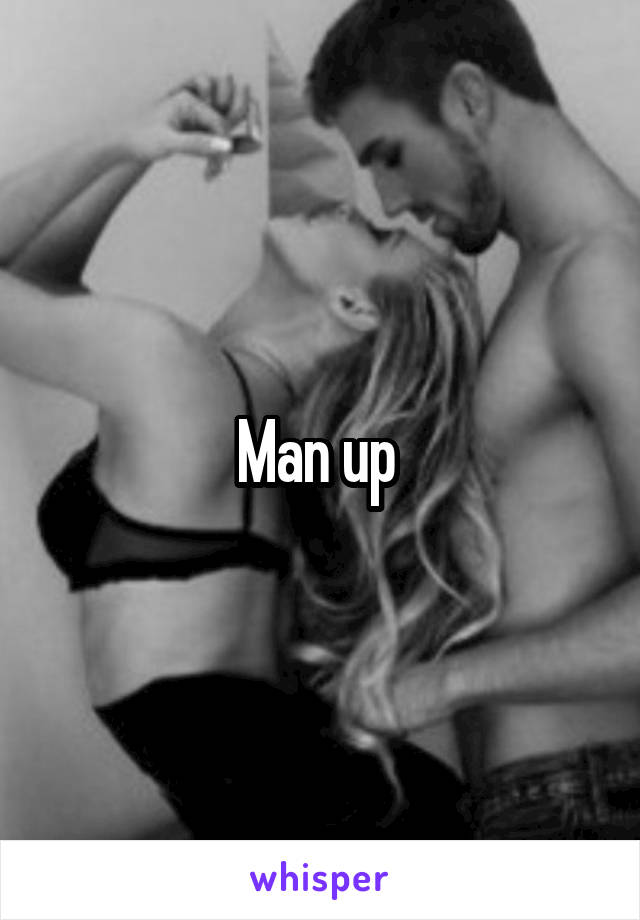 Man up 