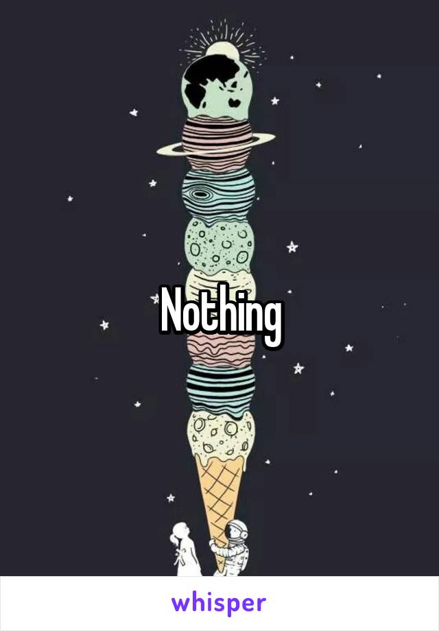 Nothing