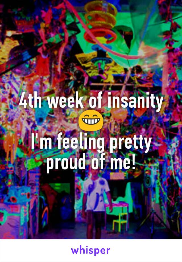 4th week of insanity 😁
I'm feeling pretty proud of me!