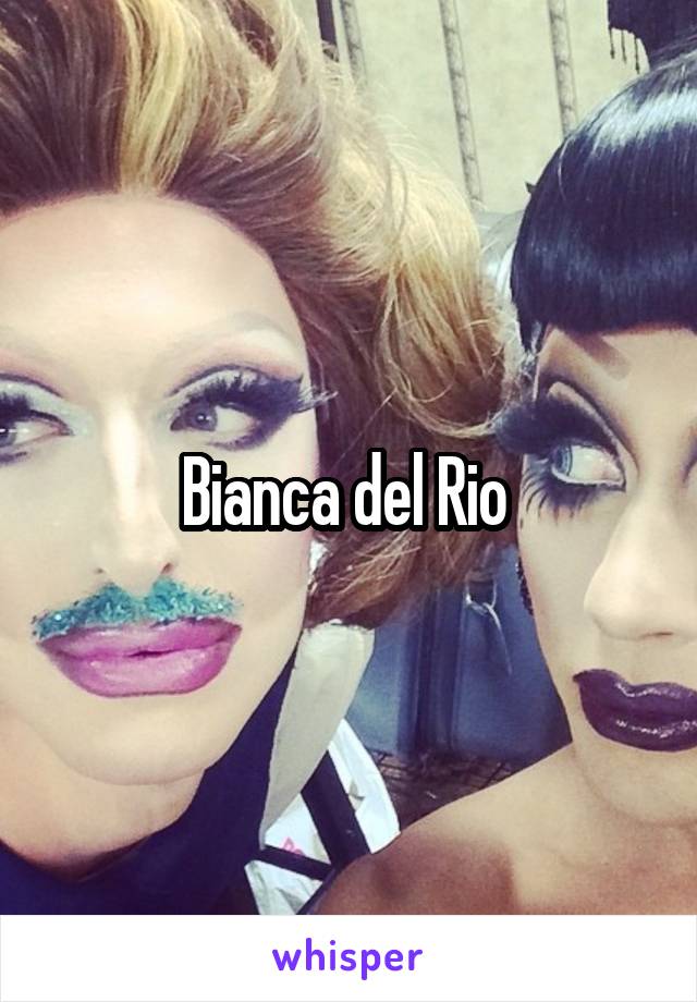 Bianca del Rio 