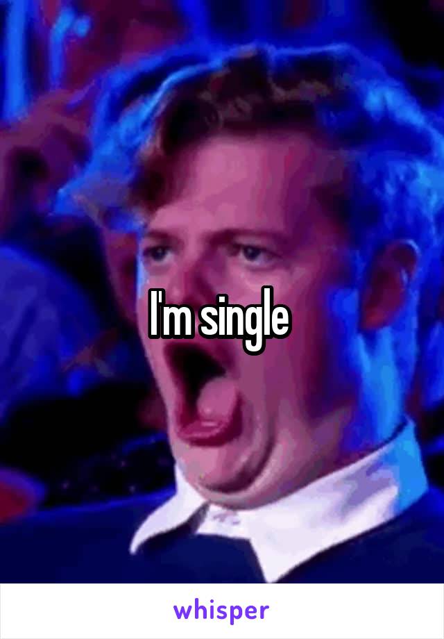 I'm single 