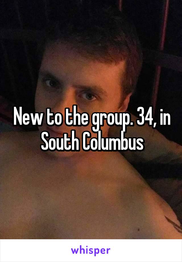 New to the group. 34, in South Columbus