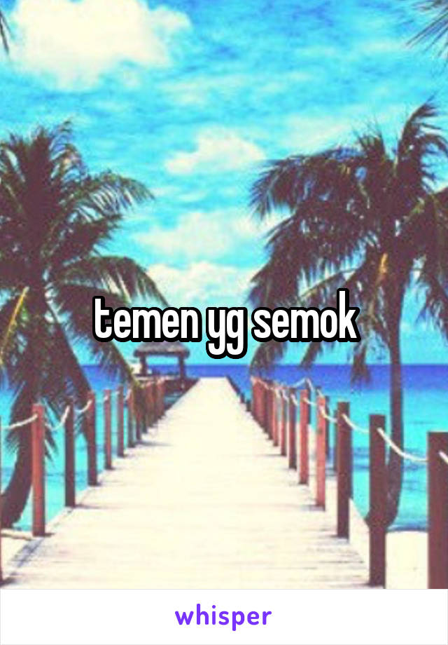 temen yg semok