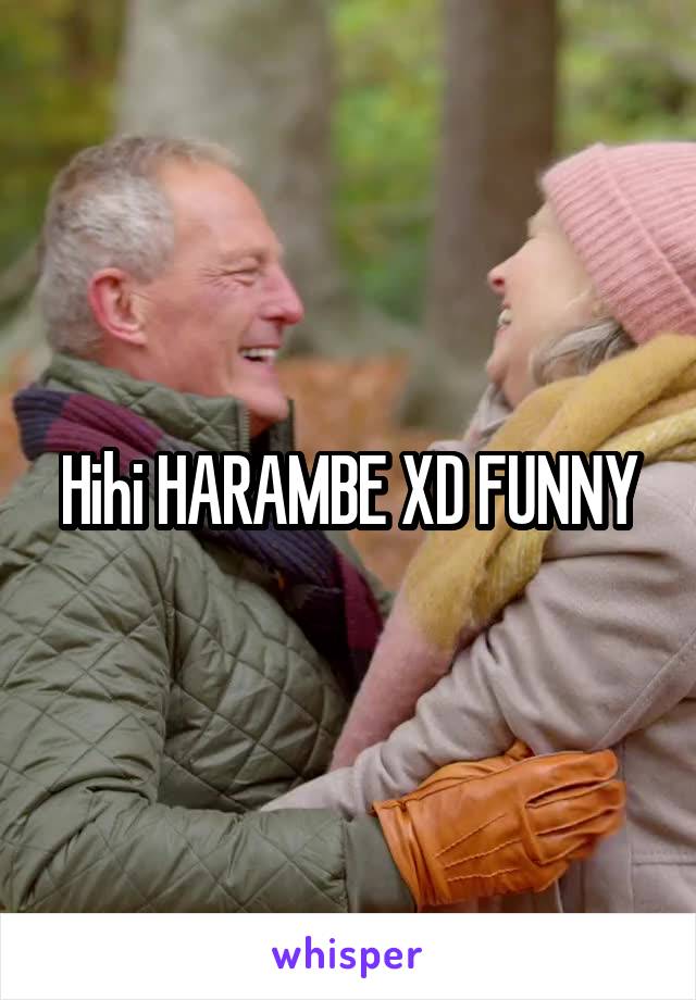 Hihi HARAMBE XD FUNNY