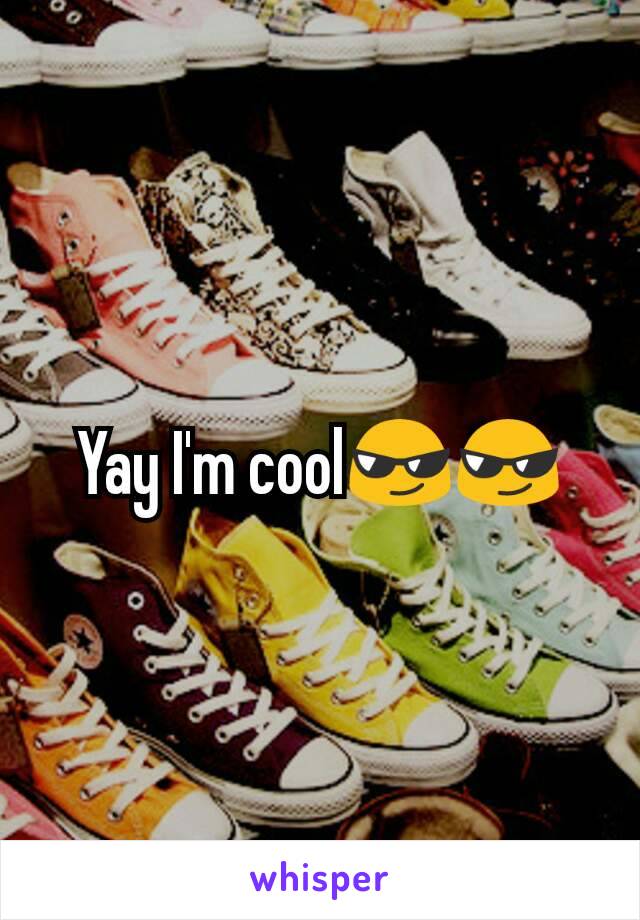 Yay I'm cool😎😎