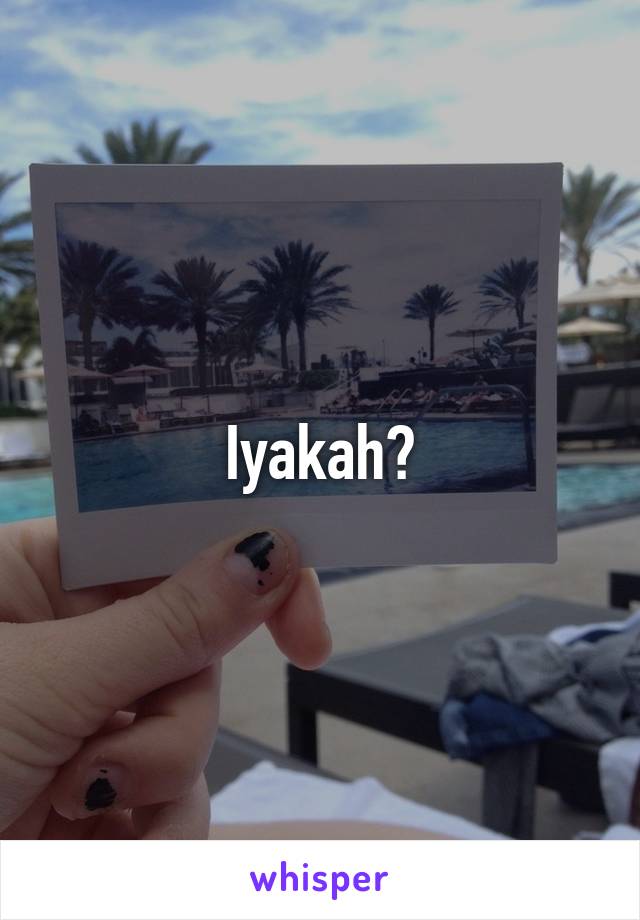 Iyakah?