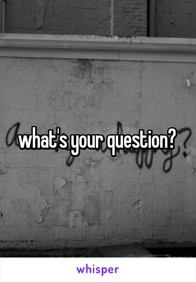 what's your question? 