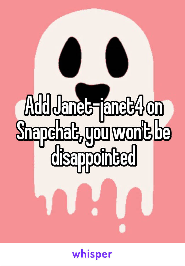 Add Janet-janet4 on Snapchat, you won't be disappointed