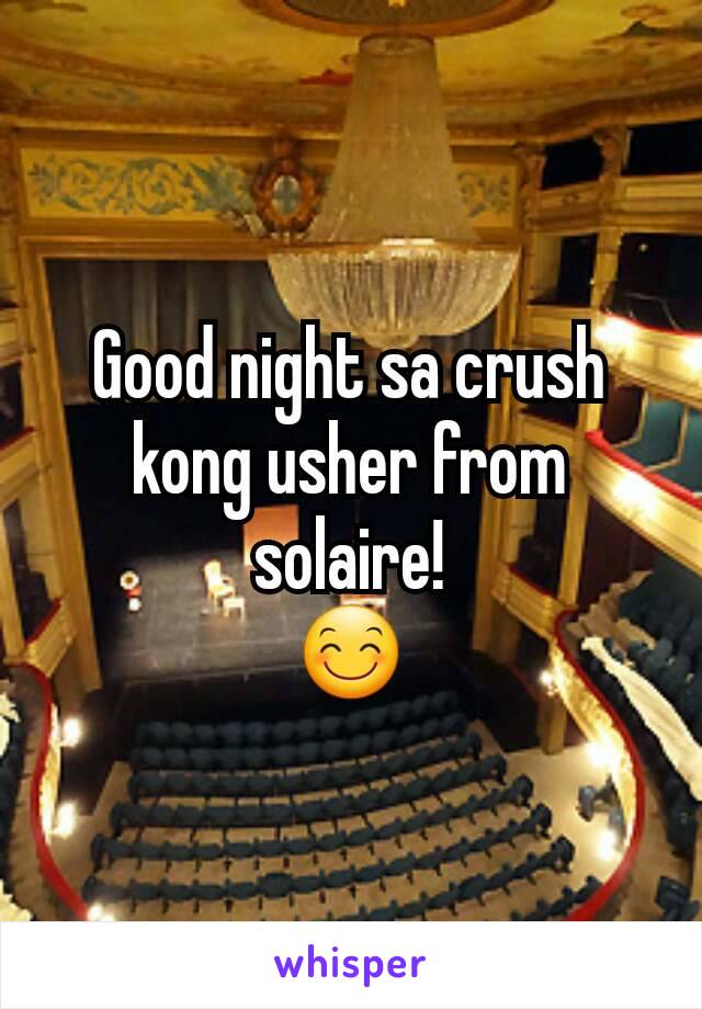 Good night sa crush kong usher from solaire!
😊