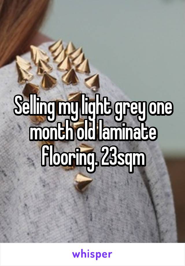 Selling my light grey one month old laminate flooring. 23sqm