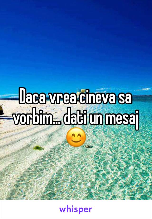 Daca vrea cineva sa vorbim... dati un mesaj 😊