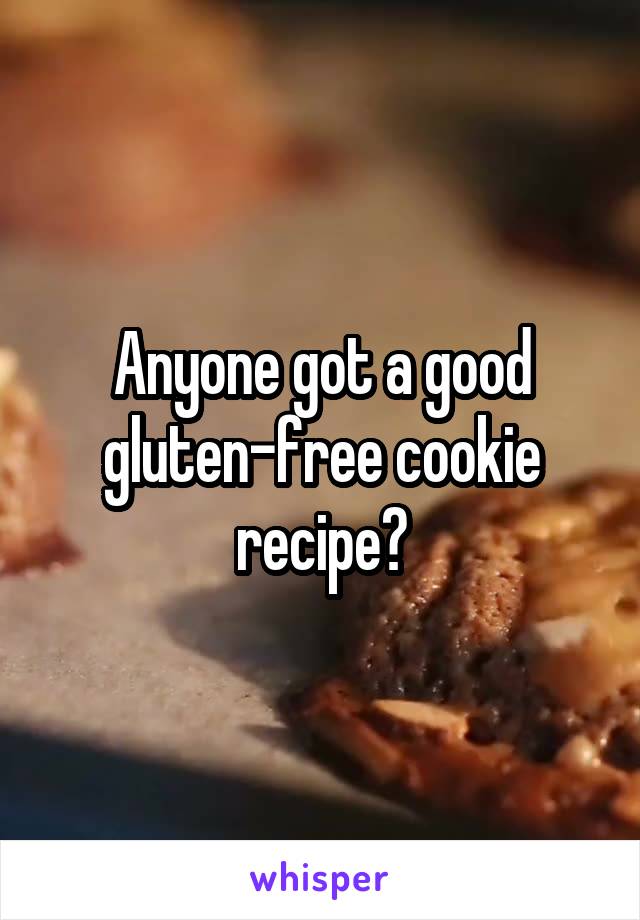 Anyone got a good gluten-free cookie recipe?