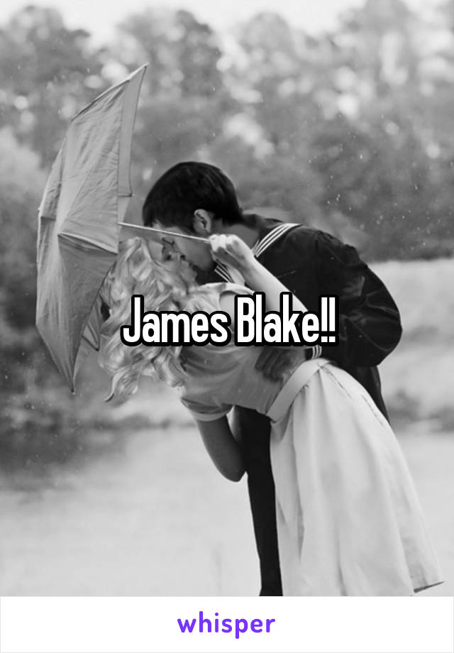 James Blake!!