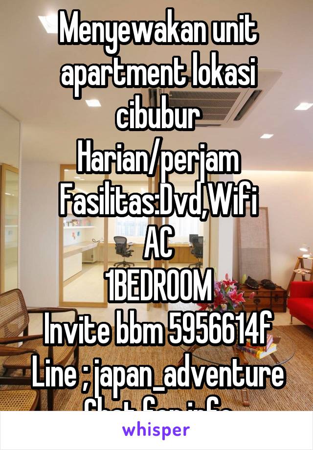 Menyewakan unit apartment lokasi cibubur
Harian/perjam
Fasilitas:Dvd,Wifi
AC
1BEDROOM
Invite bbm 5956614f
Line ; japan_adventure
Chat for info