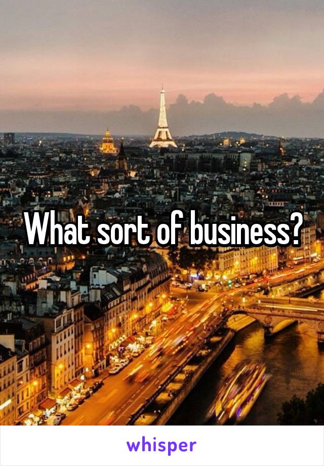 What sort of business?