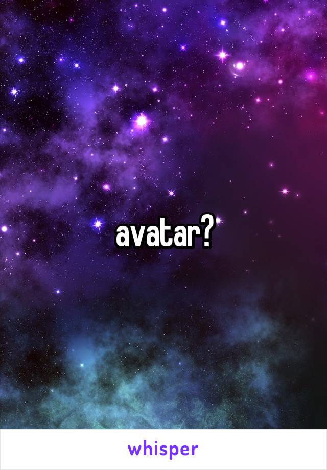 avatar?